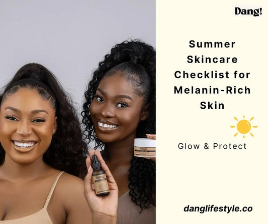 Glow and Protect: The Ultimate Summer Glow Up Checklist for Melanin-Rich Skin - Dang! Lifestyle Nigeria