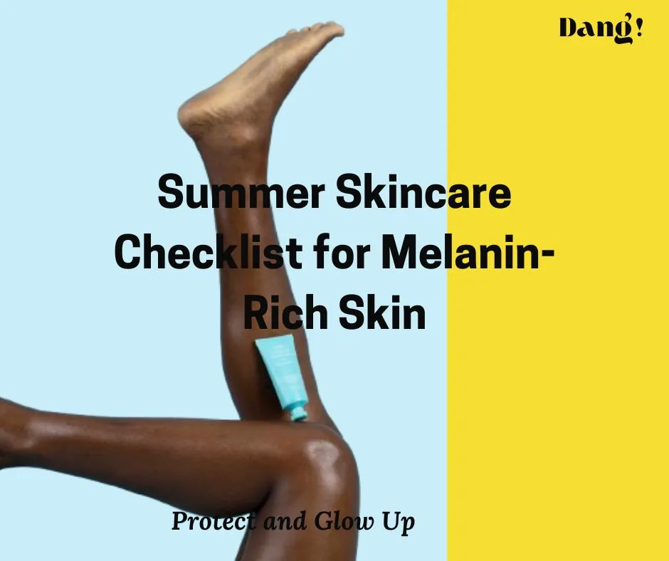 Summer Skincare Checklist for Melanin Rick Skin