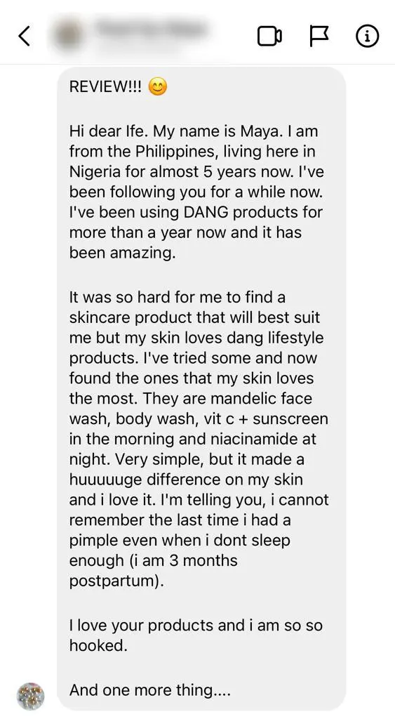 An image of a text review of a woman saying how Dang! Lifestyle skincare products are the best products that have worked for her skin in Nigeria